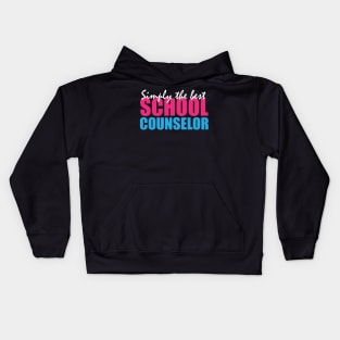 Simply the best school counselor Kids Hoodie